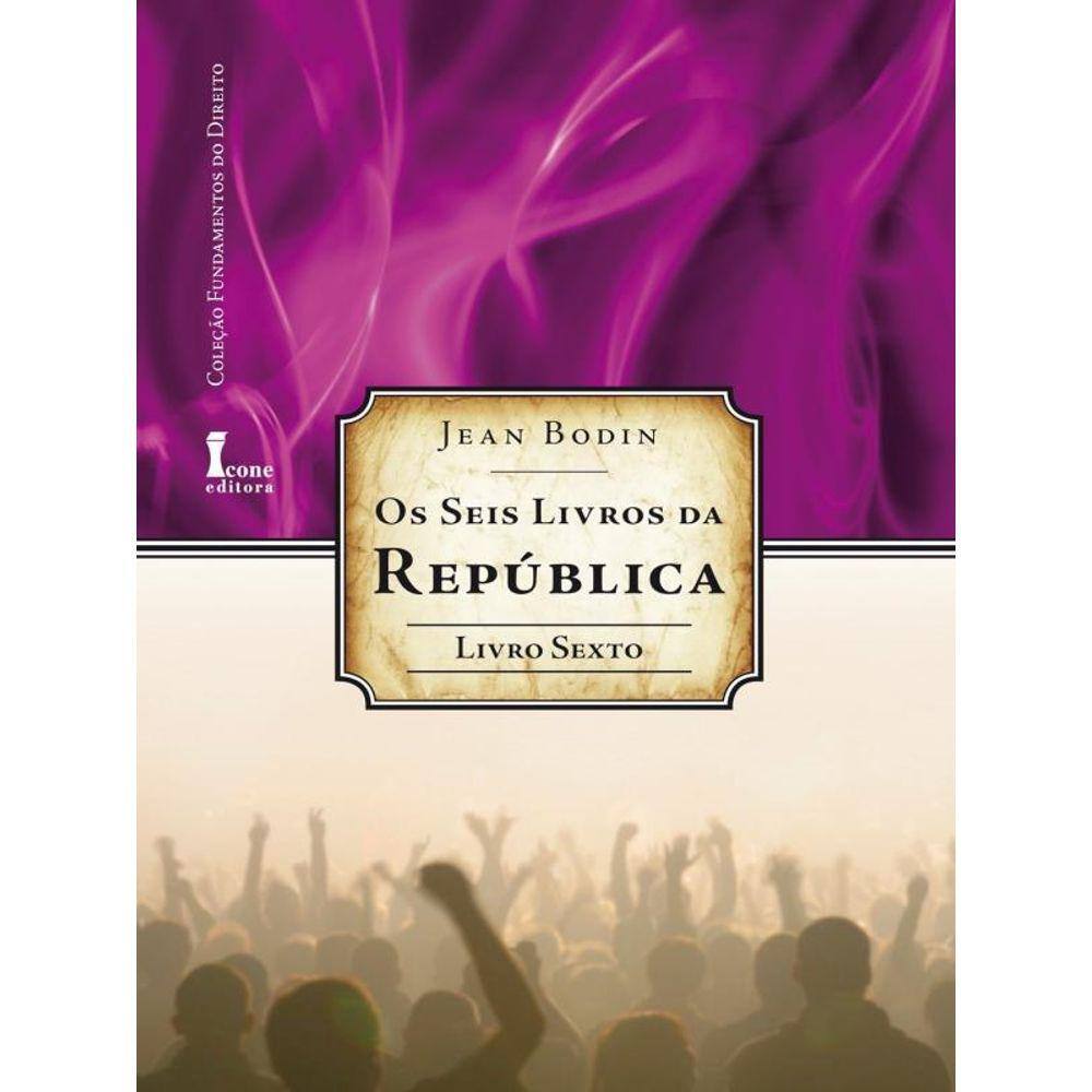 Seis Livros Da Republica, Os - Livro Sexto