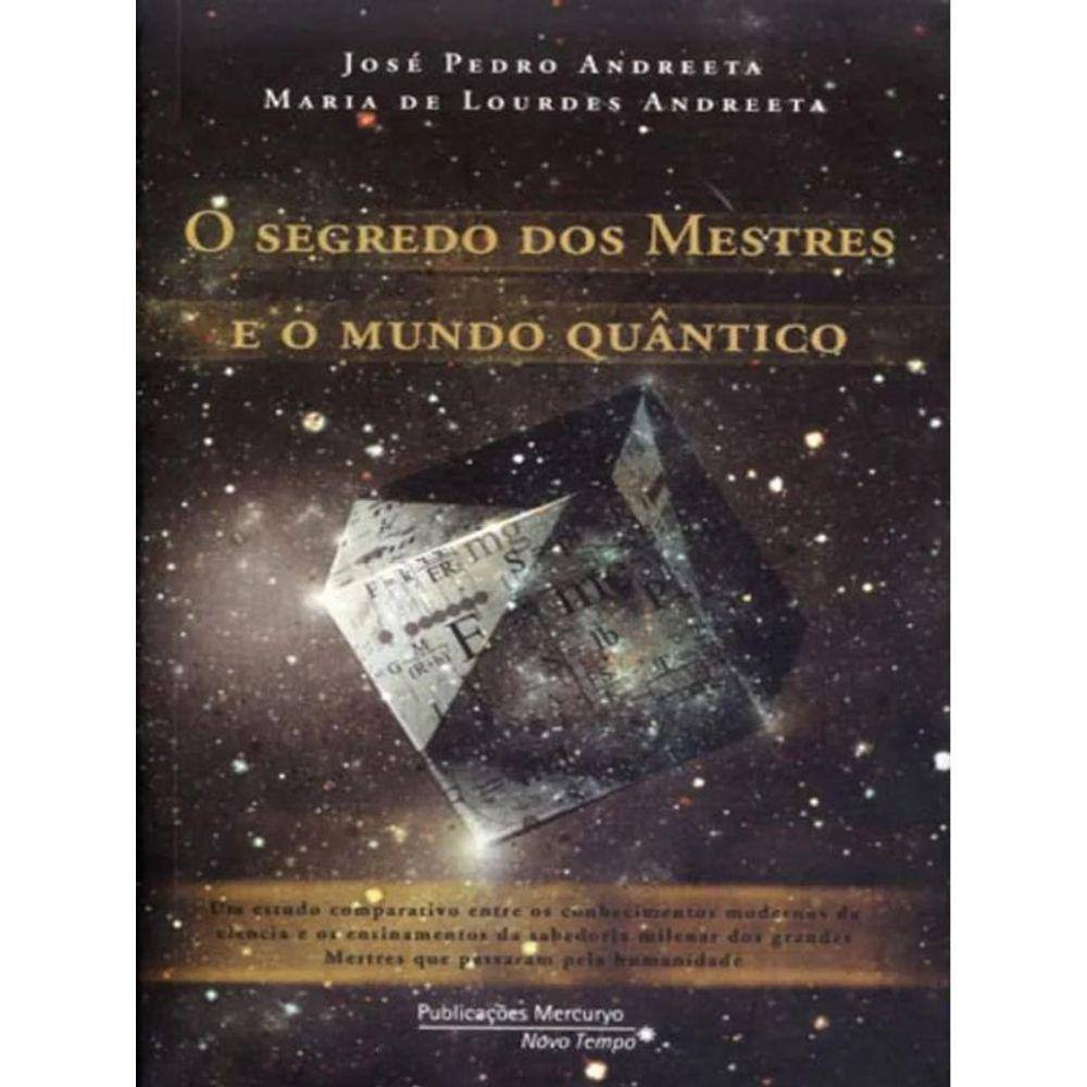 Segredo Dos Mestres E O Mundo Quantico, O