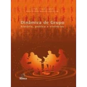 Dinamica De Grupo - Historia, Pratica E Vivencias