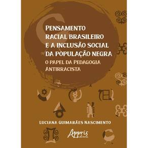 Pensamento Racial Brasileiro e a Inclusão Social da População Negra: O Papel da Pedagogia Antirracista