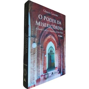 Livro Físico O Poder da Misericórdia 3º Volume Glauco Carneiro A Santa Casa na História de São Paulo