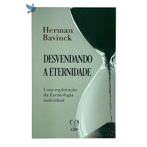 Livro Desvendando A Eternidade - Herman Bavinck Baseado na Bíblia