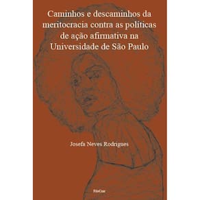 Caminhos e descaminhos da meritocracia contra as políticas de ação afirmativa na Universidade de São Paulo