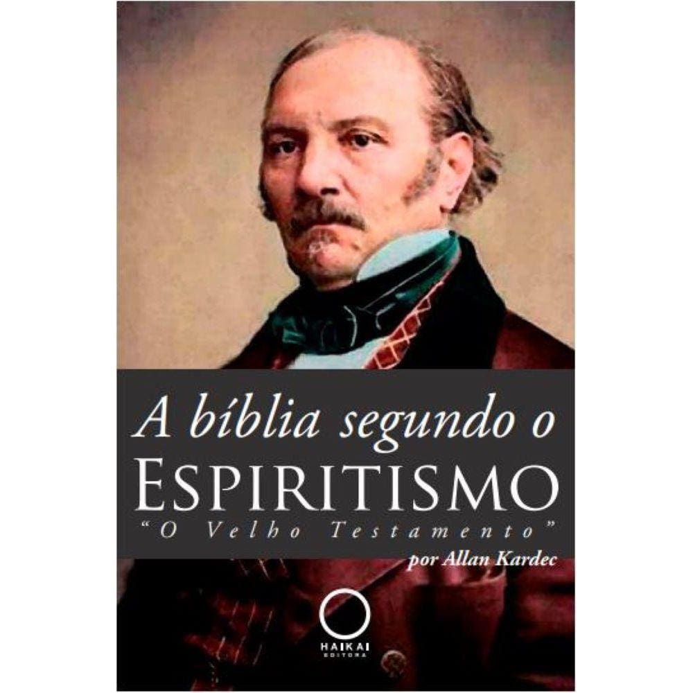 A bíblia segundo o Espiritismo - O Velho Testamento