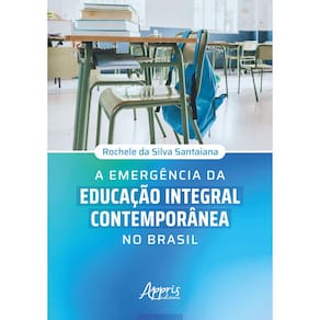 A Emergência da Educação Integral Contemporânea no Brasil