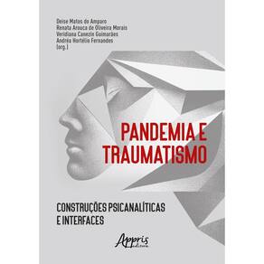 Pandemia e Traumatismo: Construções Psicanalíticas e Interfaces