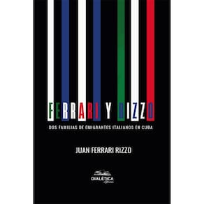 Ferrari y Rizzo - Dos familias de emigrantes italianos en Cuba