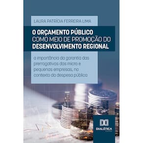 O orçamento público como meio de promoção do desenvolvimento regional - A importância da garantia das prerrogativas das micro e pequenas empresas, no