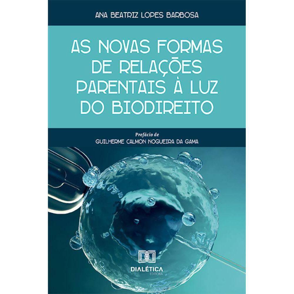 As novas formas de relações parentais à luz do Biodireito