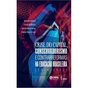 Crise do capital, conservadorismo e contrarreformas na educação brasileira (2016-2022)