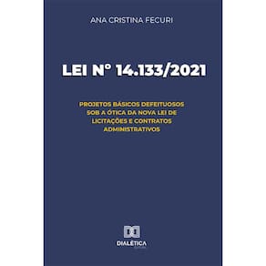 Lei nº 14.133/2021 - Projetos básicos defeituosos sob a ótica da nova Lei de Licitações e Contratos Administrativos