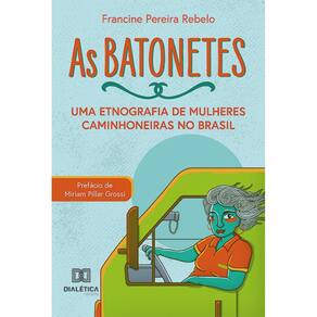 As batonetes - Uma etnografia de mulheres caminhoneiras no Brasil