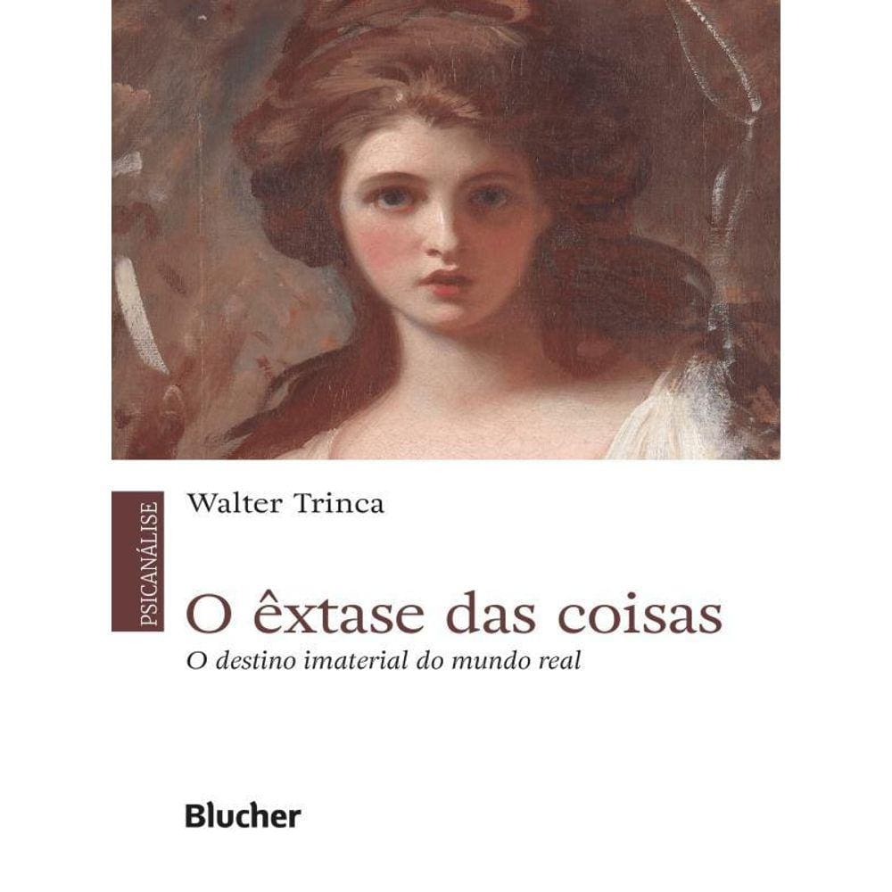 O Êxtase Das Coisas