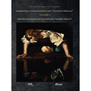 Semiologia Psicanalitica Das Paixoes Toxicas - Vol. 1