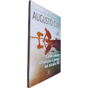 Livro Físico Como Educar Crianças e Jovens no Século XXI Augusto Cury O Psiquiatra Mais Lido no Mundo