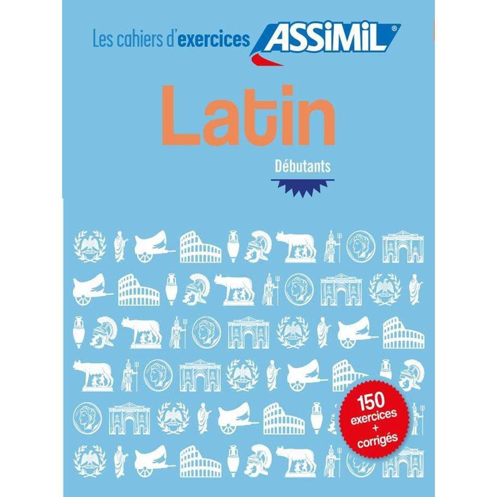 Latin Débutants - Cahier D`Exercices