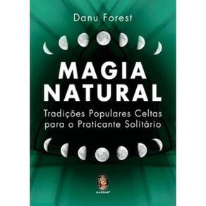 Magia Natural: Conhecimentos para o divino na natureza