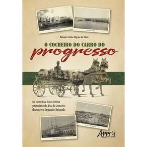 O Cocheiro do Carro do Progresso: Os Desafios da Reforma Portuária do Rio de Janeiro Durante o Segundo Reinado