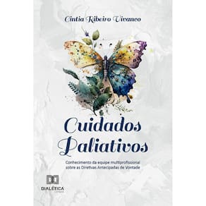 Cuidados paliativos - Conhecimento da equipe multiprofissional sobre as Diretivas Antecipadas de Vontade
