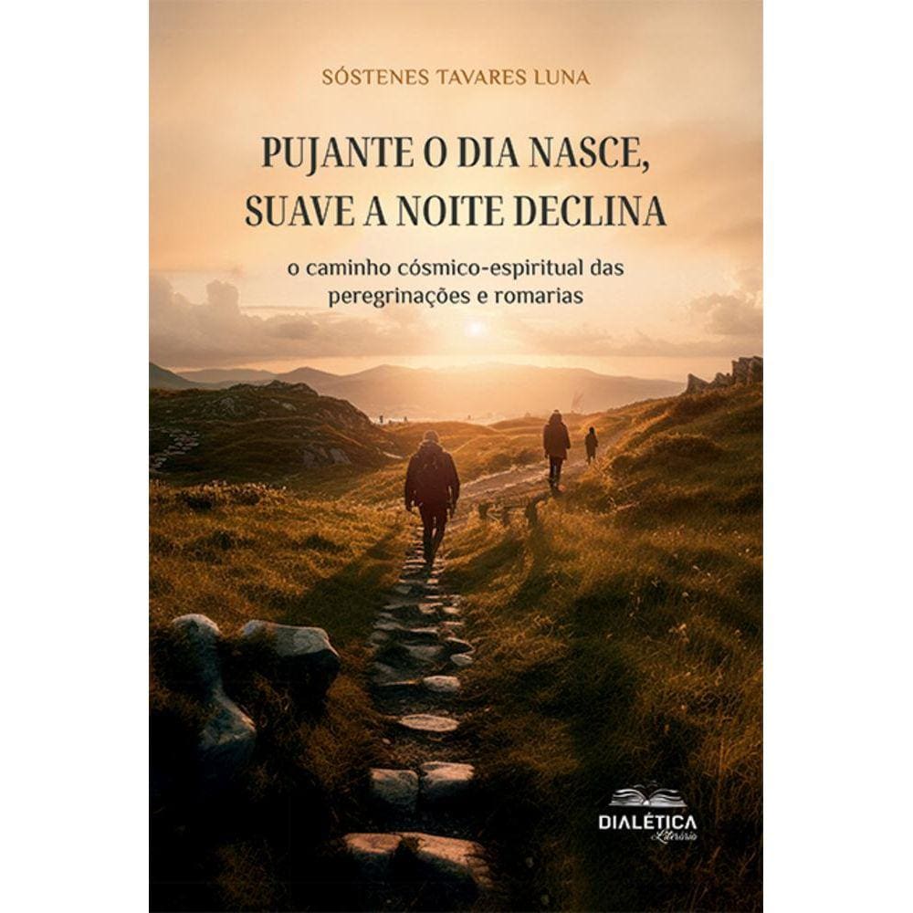 Pujante o dia nasce, suave a noite declina - O caminho cósmico-espiritual das peregrinações e romarias