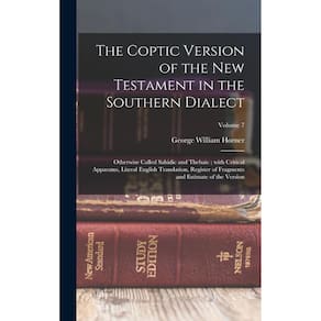 The Coptic version of the New Testament in the Southern dialect