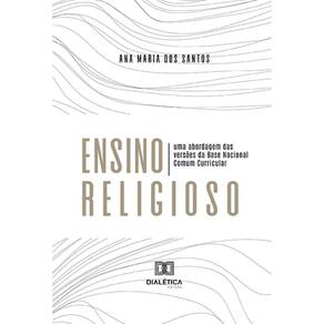 Ensino Religioso - Uma abordagem das versões da Base Nacional Comum Curricular