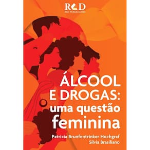 Livro Alc ool e dro:gas: uma questao feminina - Patricia Hochgraf e Silvia Brasiliano