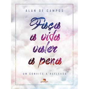 Faça A Vida Valer A Pena