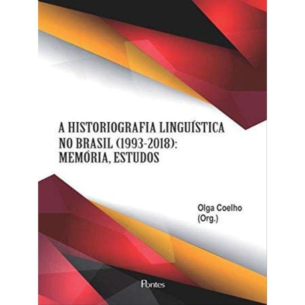 Historiografia Linguistica No Brasil (1993-2018) - Memoria, Estudos