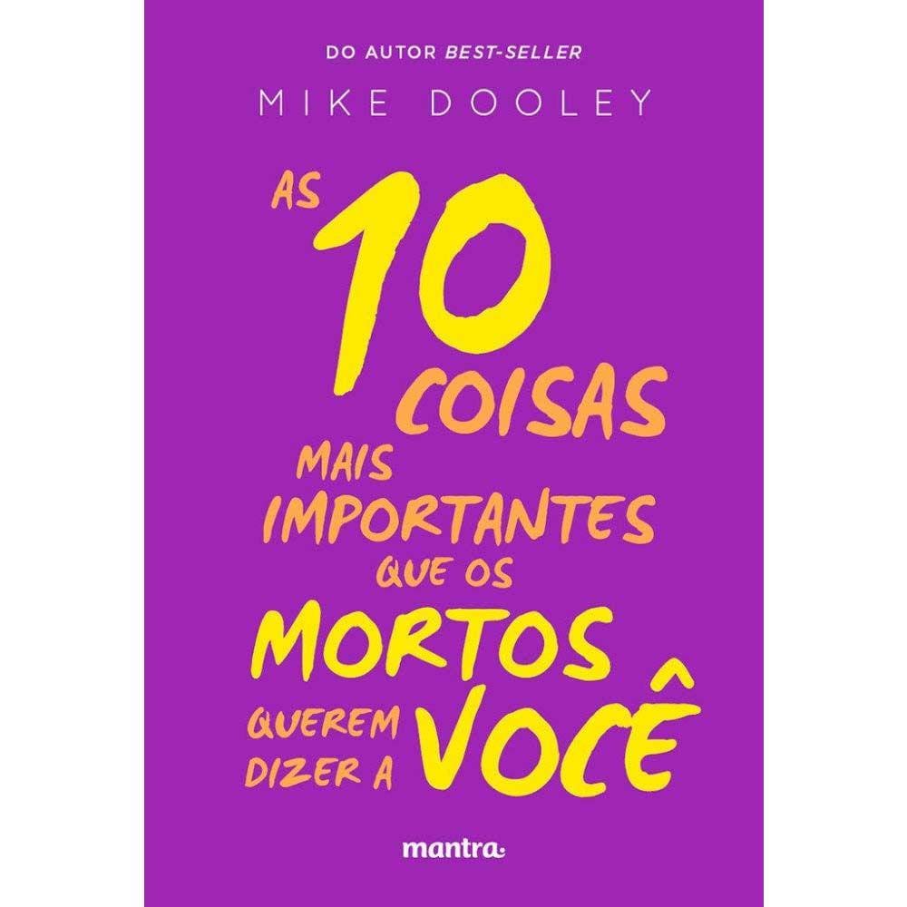 As 10 Coisas Mais Importantes Que Os Mortos Querem Dizer a Você