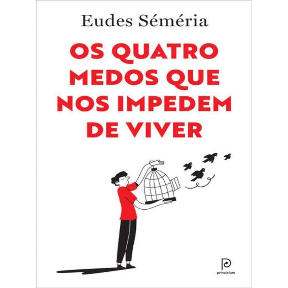 Os Quatro Medos Que Nos Impedem De Viver