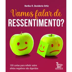 vamos falar de ressentimento: 100 cartas para refletir sobre afetos negativos não digeridos