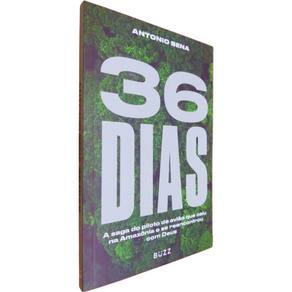 Livro Físico 36 Dias Antonio Sena A Saga do Piloto de Avião Que Caiu na Amazônia e se Reencontrou com Deus