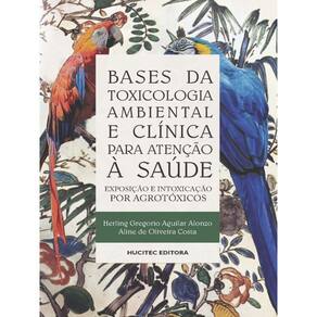 Bases De Toxicologia Ambiental E Clínica Para Atenção À Saúde: Exposição E Intoxicação Por Agrotóxic