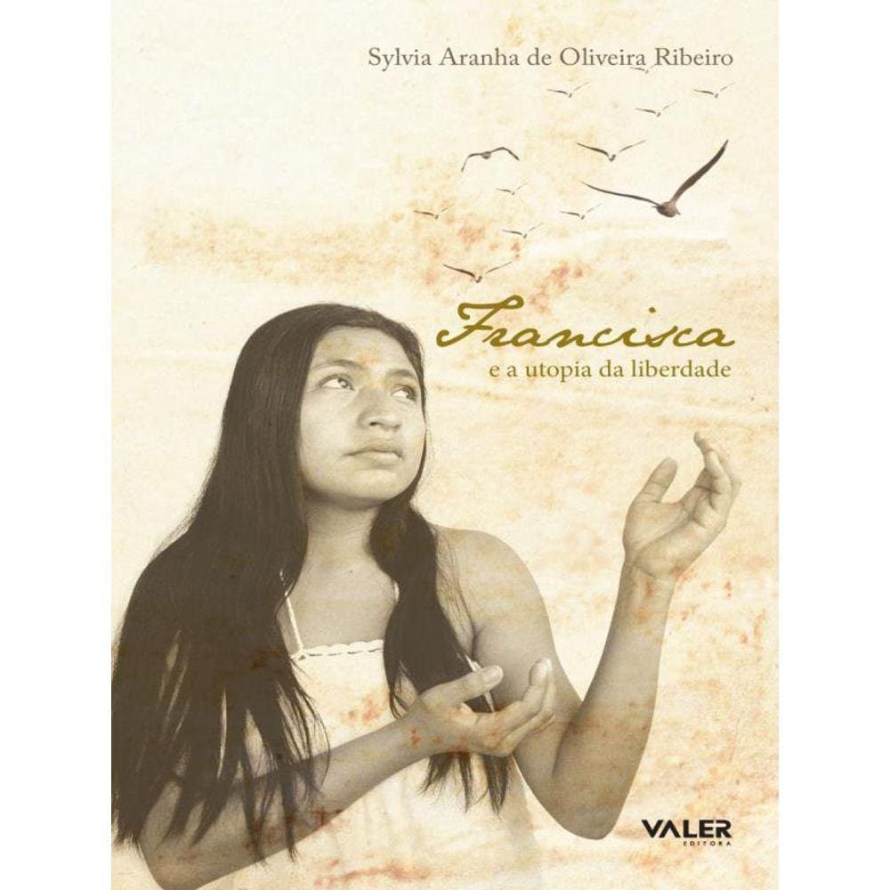 Francisca E A Utopia Da Liberdade