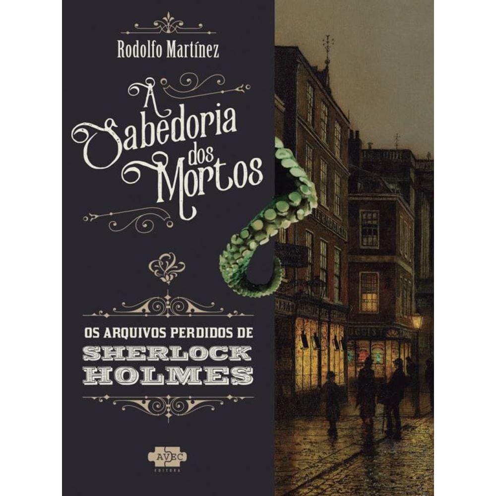 Sherlock Holmes E A Sabedoria Dos Mortos - Vol. 1
