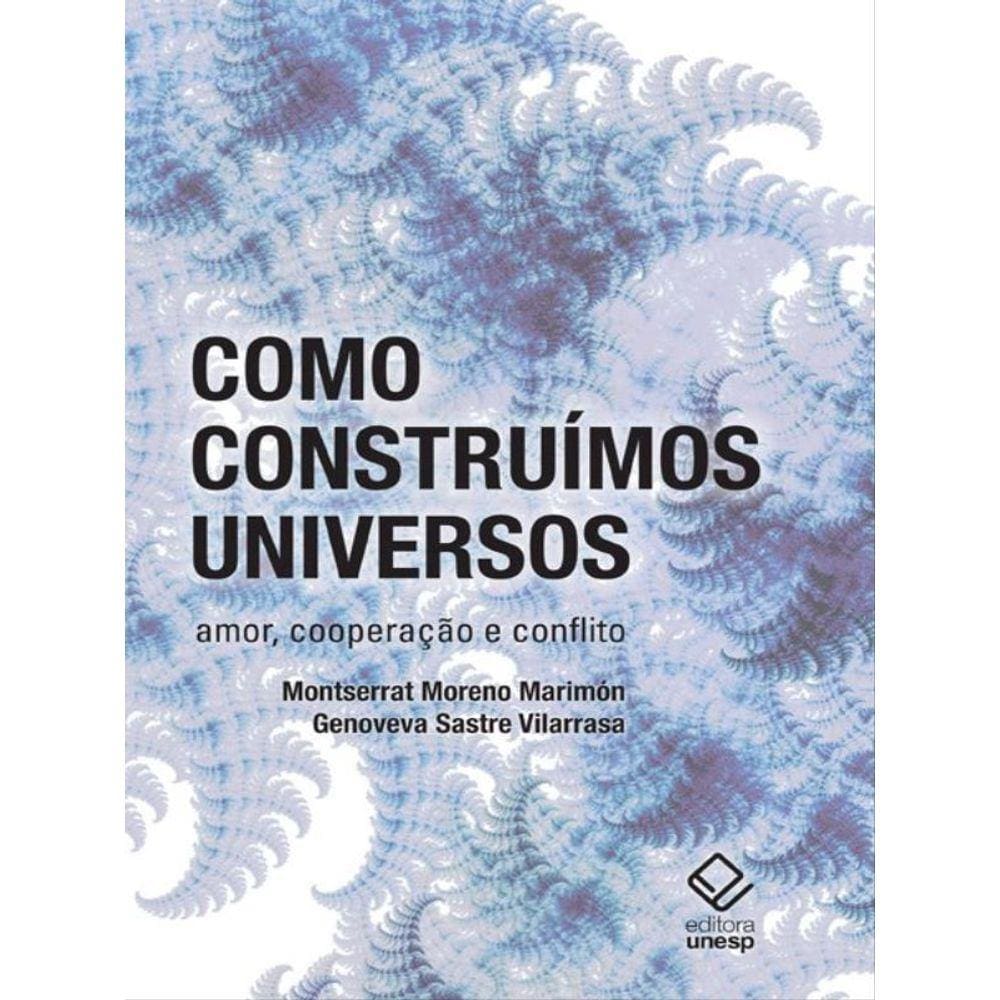 Como Construímos Universos