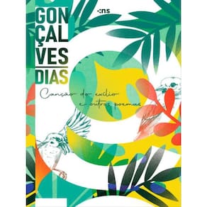 Gonçalves Dias: Canção Do Exílio E Outros Poemas