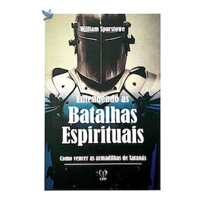 Livro Entendendo As Batalhas Espirituais - William Spurstowe Baseado na Bíblia