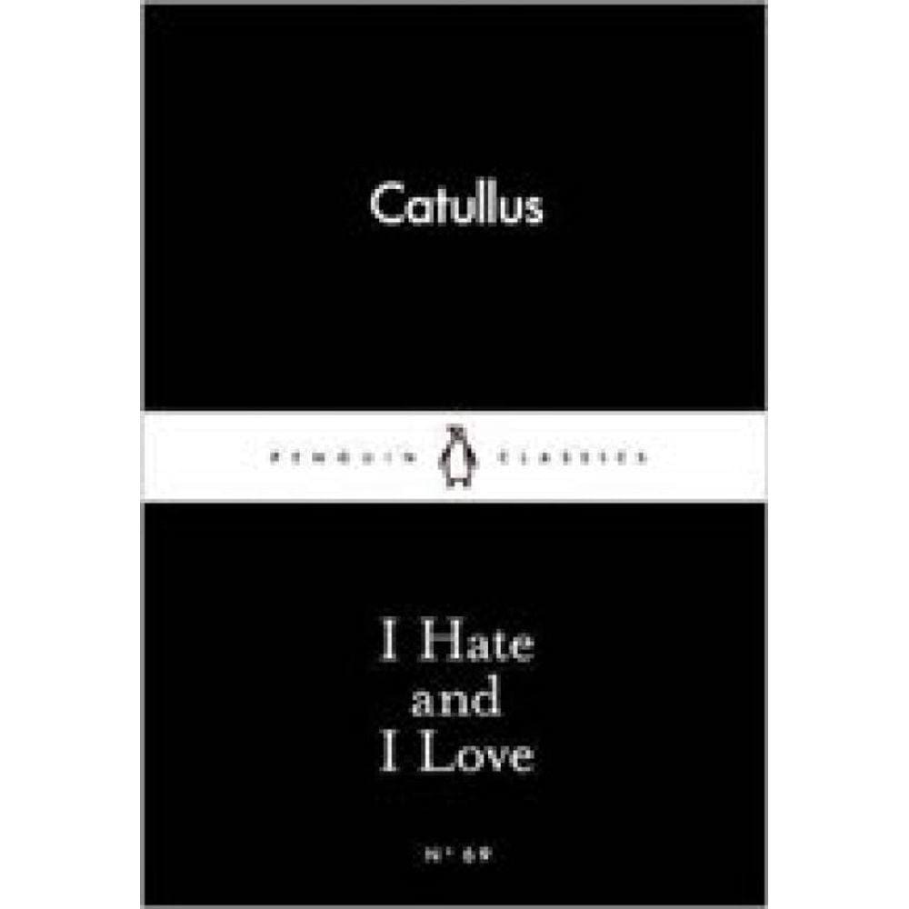 I Hate And I Love - Little Black Classics