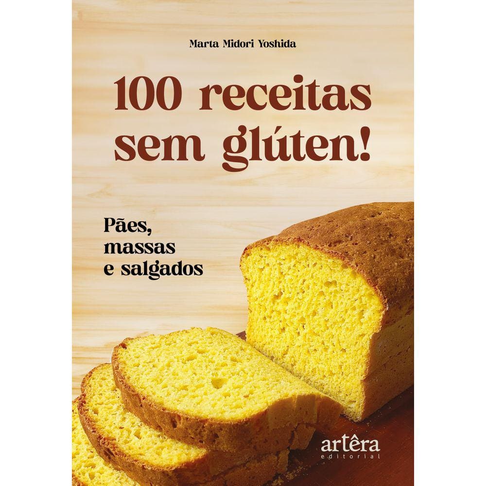 100 Receitas sem Glúten!: Pães, Massas e Salgados