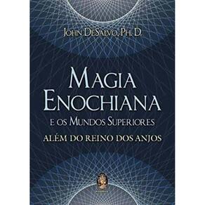 Magia Enochiana e os Mundos Superiores - Além do Reino dos Anjos