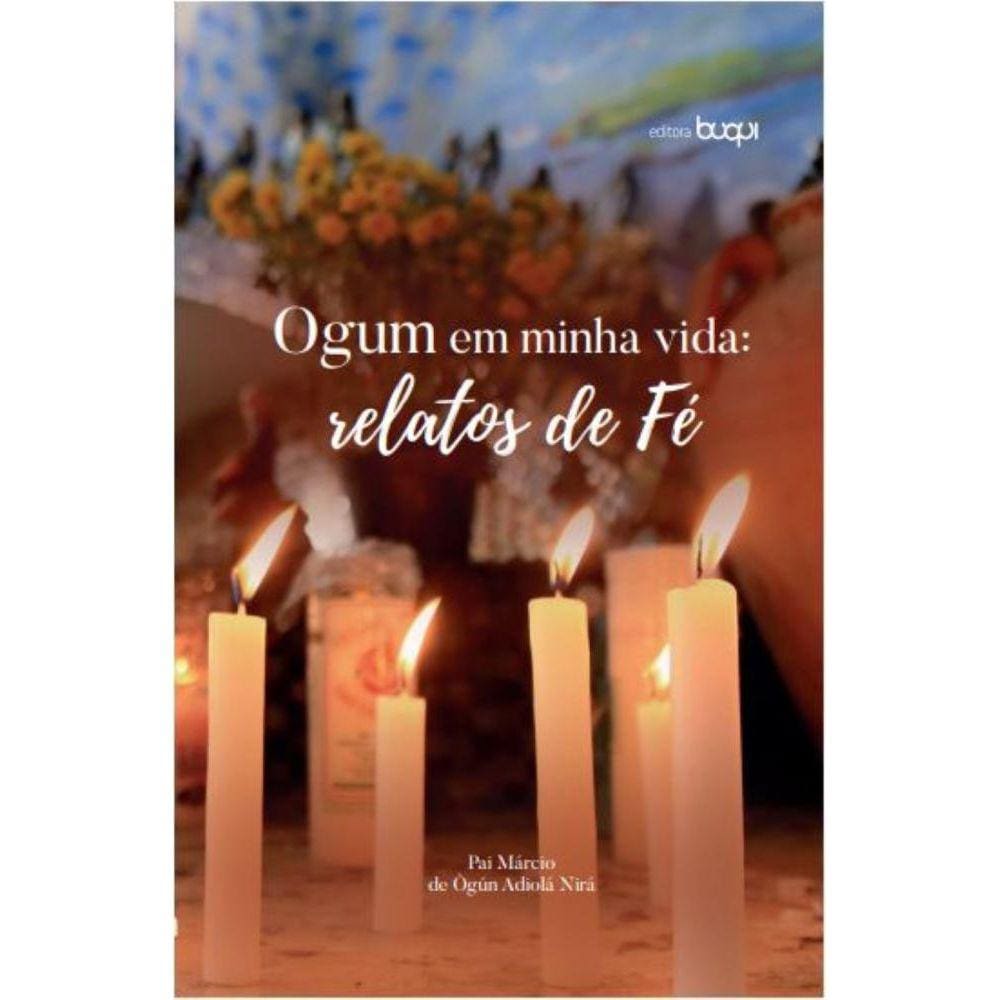 Ogum em minha vida - relatos de fé