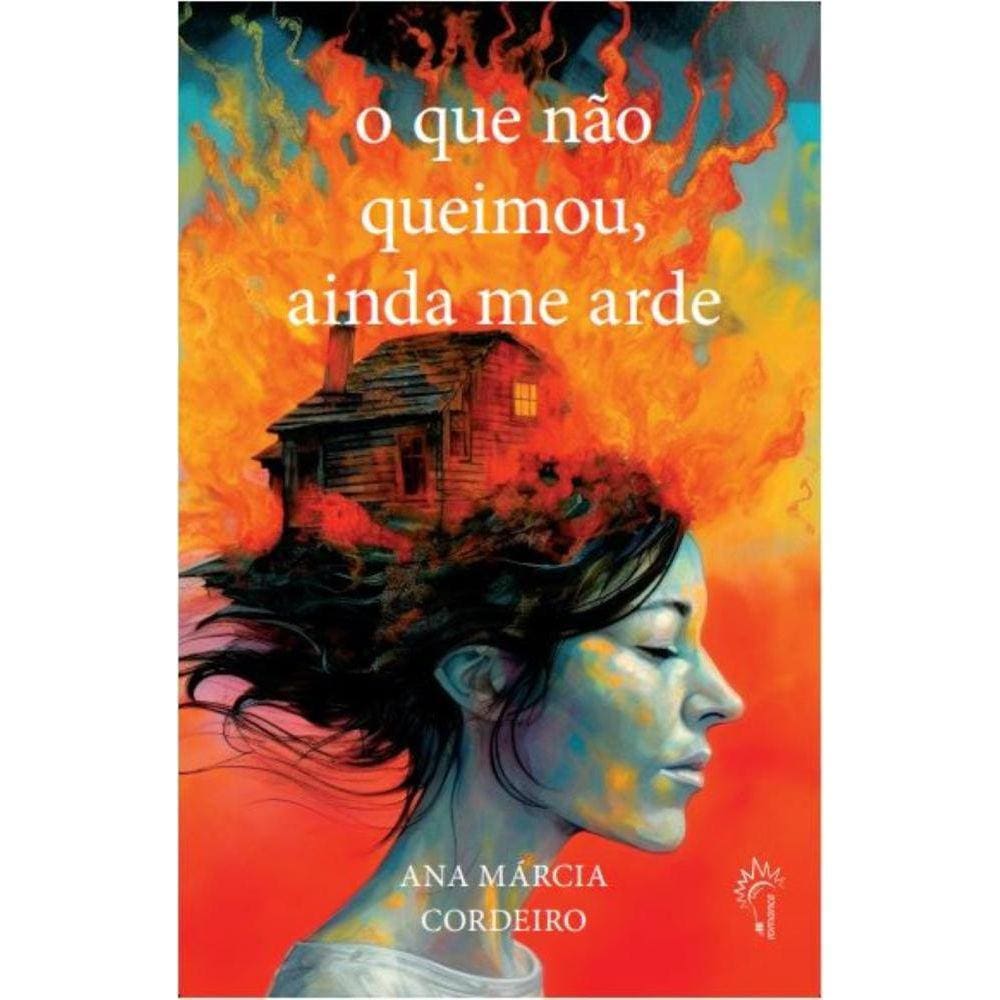 O que não queimou, ainda me arde