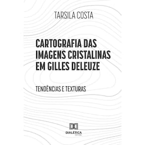 Cartografia das imagens cristalinas em Gilles Deleuze - Tendências e texturas
