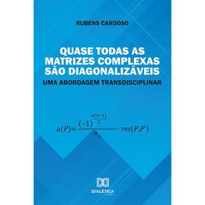 Quase todas as matrizes complexas são diagonalizáveis - Uma abordagem transdisciplinar