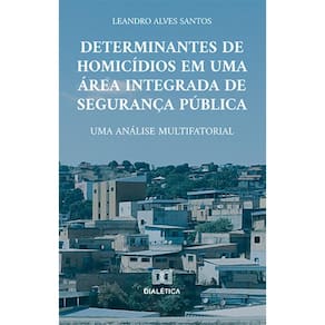 Determinantes de homicídios em uma área integrada de segurança pública - Uma análise multifatorial