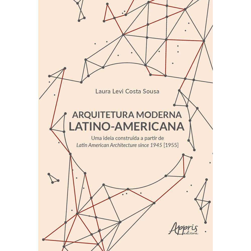 Arquitetura Moderna Latino-Americana: Uma Ideia Construída a Partir de Latin American Architecture Since 1945 [1955]