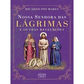 Nossa Senhora Das Lágrimas E Outras Revelações