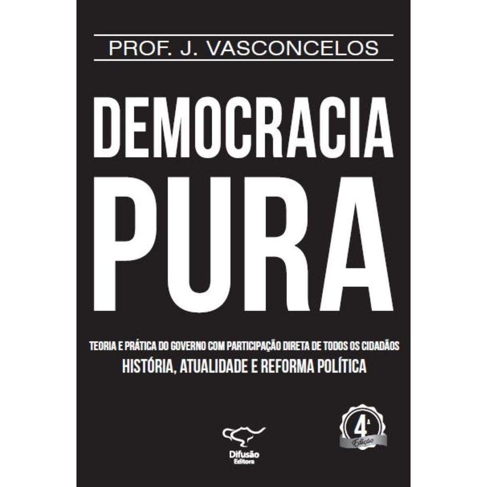 Democracia Pura - Teoria e prática do governo com participação direta de todos os cidadãos